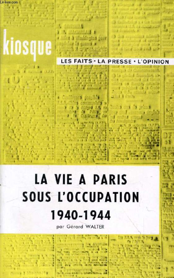 LA VIE A PARIS SOUS L'OCCUPATION, 1940-1944