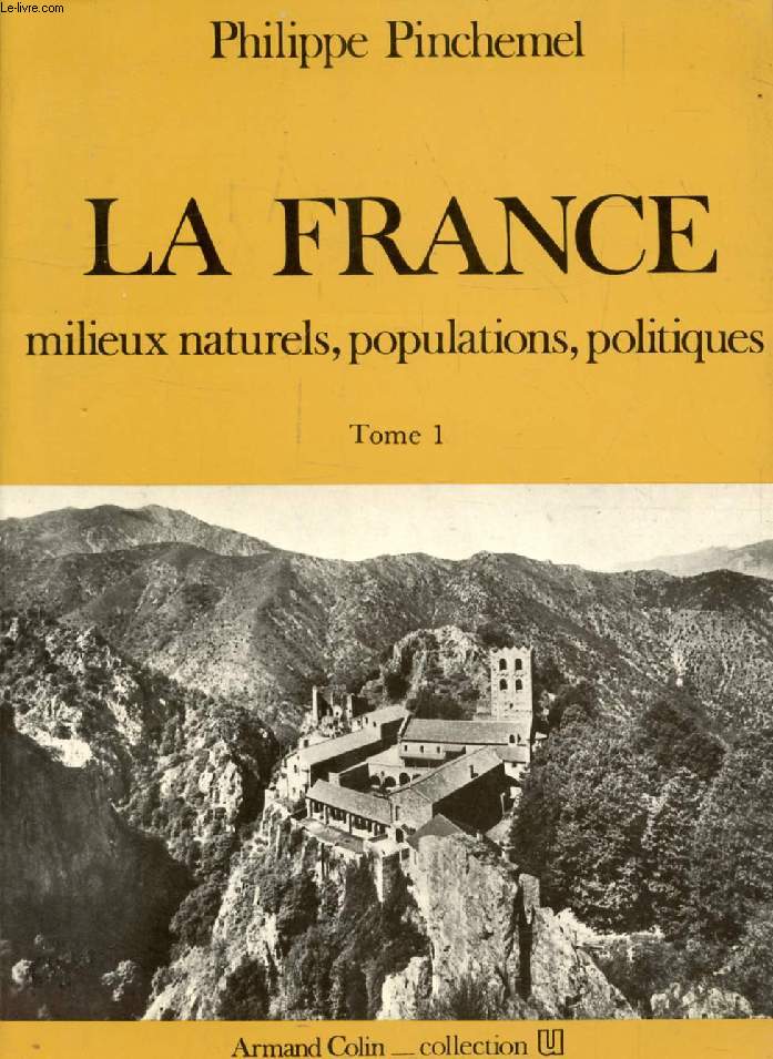 LA FRANCE, MILIEUX NATURELS, POPULATIONS, POLITIQUES, TOME 1