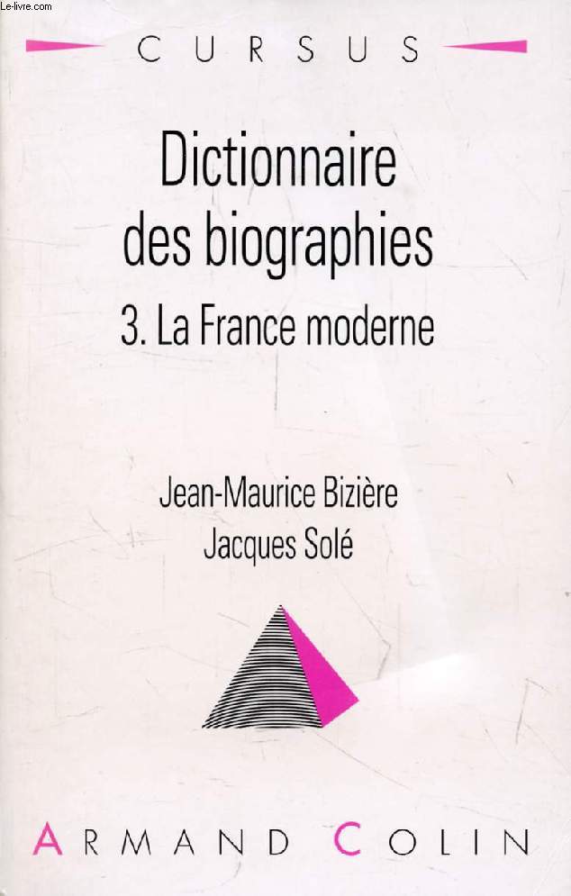 DICTIONNAIRE DES BIOGRAPHIES, 3, LA FRANCE MODERNE (1483-1815)