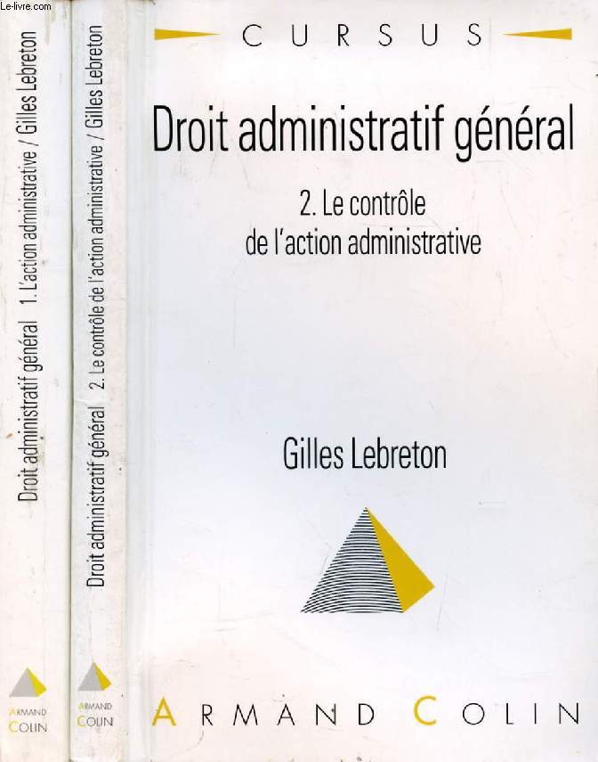 DROIT ADMINISTRATIF GENERAL, 2 TOMES (L'ACTION ADMINISTRATIVE / LE CONTROLE DE L'ACTION ADMINISTRATIVE)