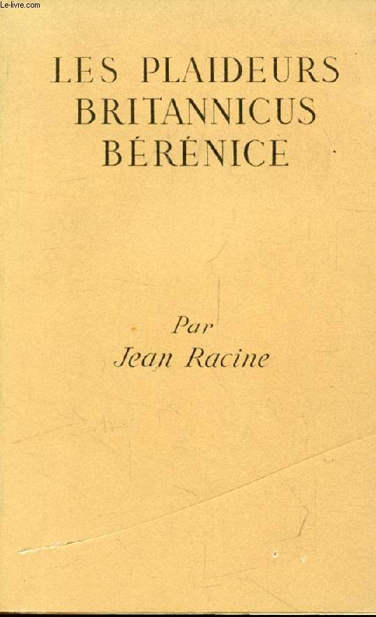 LES PLAIDEURS, BRITANNICUS, BERENICE