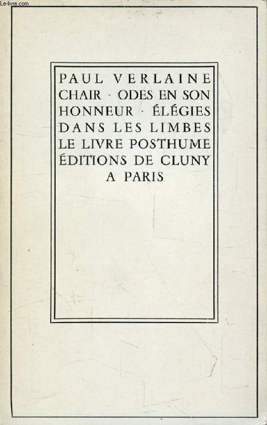 ODES EN SON HONNEUR, ELEGIES, DANS LES LIMBES, CHAIR, LE LIVRE POSTHUME, POEMES DIVERS