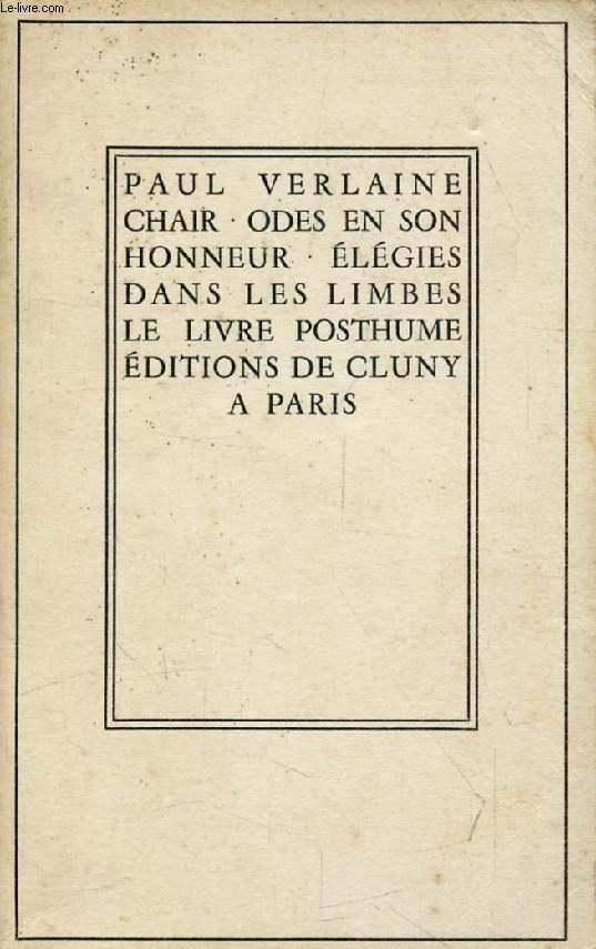 ODES EN SON HONNEUR, ELEGIES, DANS LES LIMBES, CHAIR, LE LIVRE POSTHUME, POEMES DIVERS