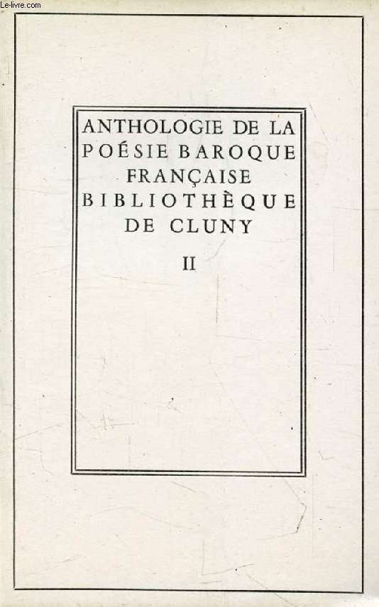 ANTHOLOGIE DE LA POESIE BAROQUE FRANCAISE, TOME II