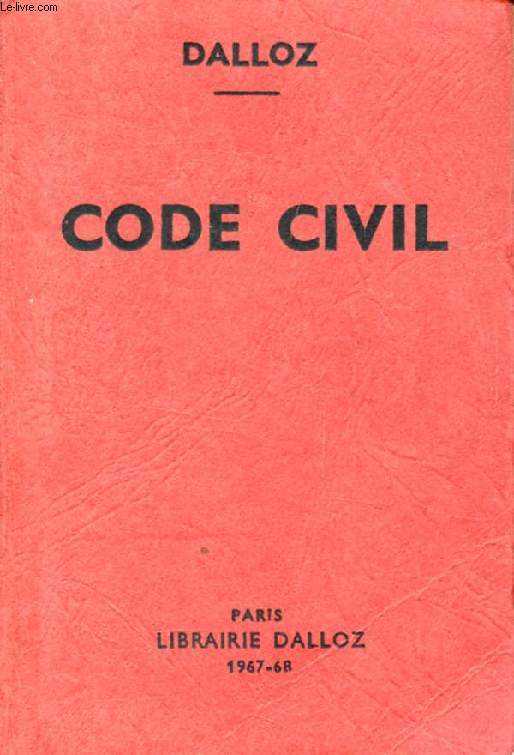 CODE CIVIL, Annot d'aprs la Doctrine et la Jurisprudence, Avec Renvois aux Publications DALLOZ