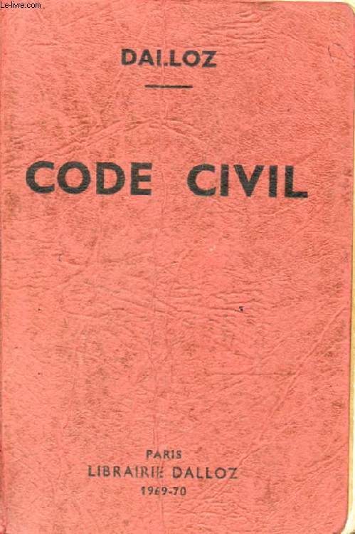 CODE CIVIL, Annot d'aprs la Doctrine et la Jurisprudence, Avec Renvois aux Publications DALLOZ