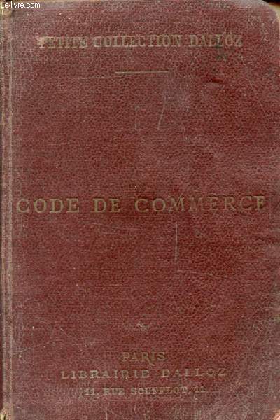 CODE DE COMMERCE, Suivi des Lois Commerciales et Industrielles, Avec Annotations d'aprs la Doctrine et la Jurisprudence, Et Renvois aux Ouvrages de MM. DALLOZ