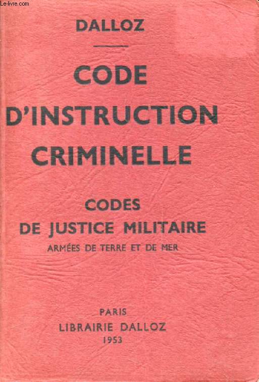 CODE D'INSTRUCTION CRIMINELLE, Annot d'aprs la Doctrine et la Jurisprudence, Avec Renvois aux Publications DALLOZ