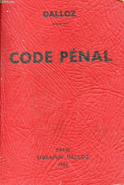 CODE PENAL, Annot d'aprs la Doctrine et la Jurisprudence, Avec Renvois aux Publications DALLOZ