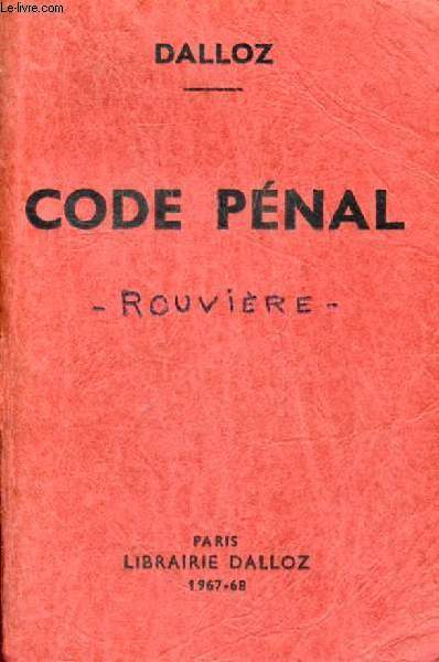 CODE PENAL, Annoté d'après la Doctrine et la Jurisprudence, Avec Renvois aux Publications DALLOZ