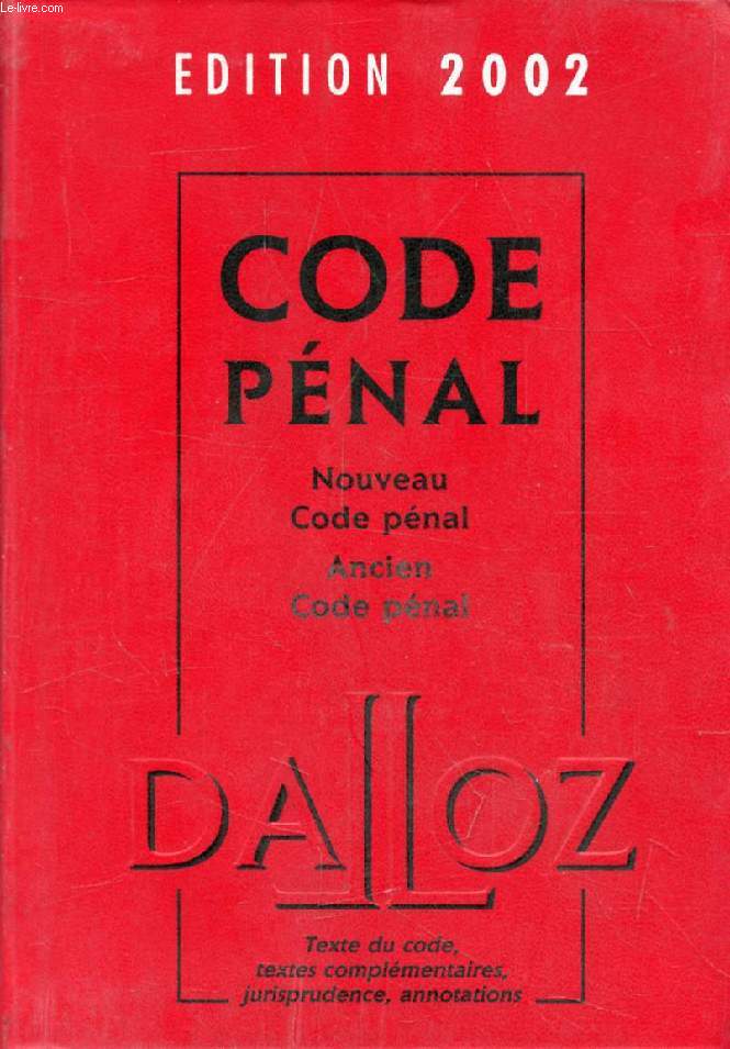 CODE PENAL (NOUVEAU CODE PENAL, ANCIEN CODE PENAL)