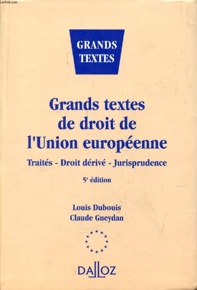 GRANDS TEXTES DE DROIT DE L'UNION EUROPEENNE, Traits, Droit Driv, Jurisprudence