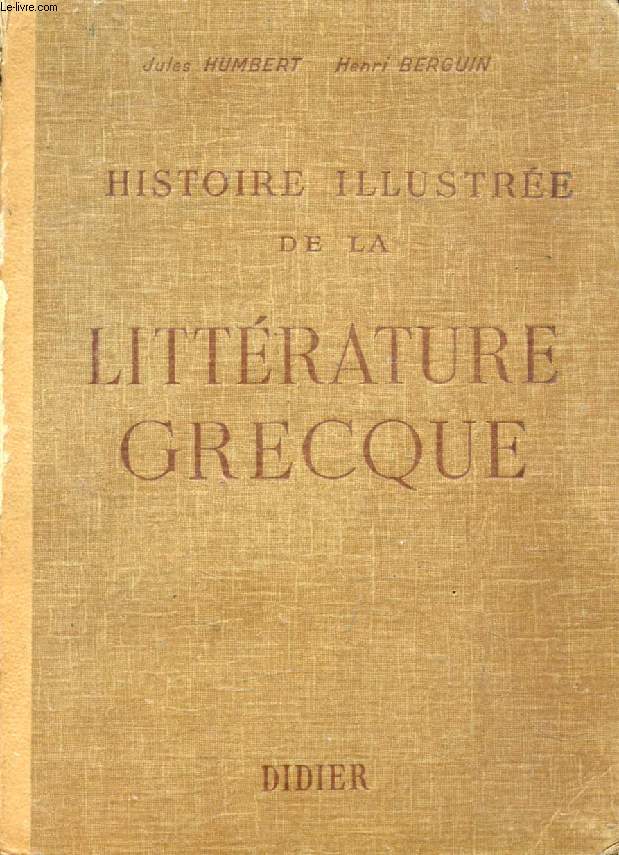 HISTOIRE ILLUSTREE DE LA LITTERATURE GRECQUE, PRECIS METHODIQUE