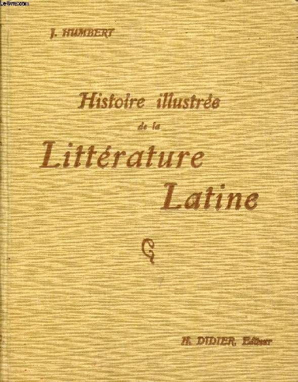 HISTOIRE ILLUSTREE DE LA LITTERATURE LATINE, PRECIS METHODIQUE