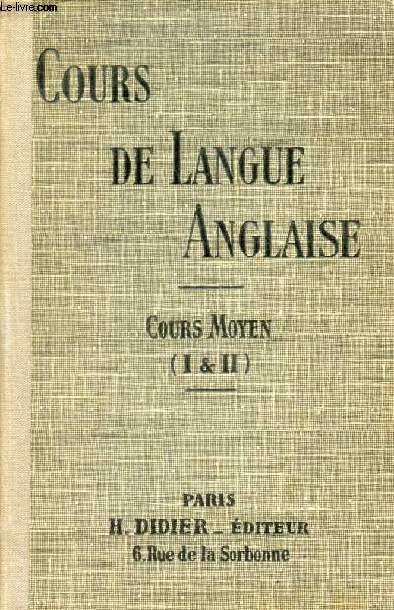 COURS DE LANGUE ANGLAISE, COURS MOYEN, 1re & 2e PARTIES