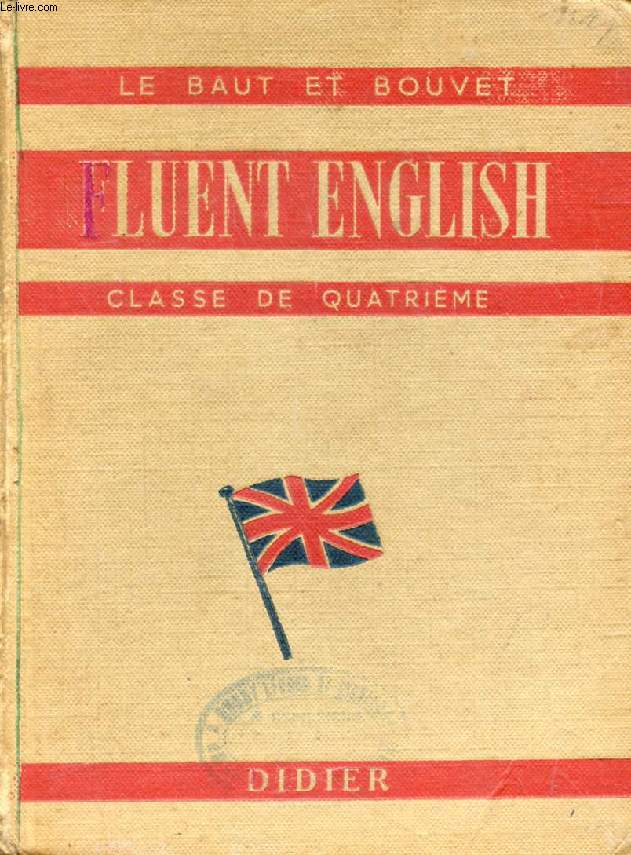 FLUENT ENGLISH, COURS D'ANGLAIS PARLE ET ECRIT A L'USAGE DE LA CLASSE DE 4e