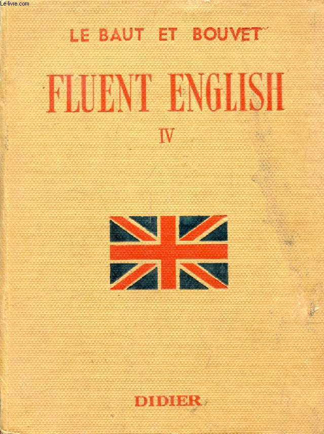 FLUENT ENGLISH, IV, COURS D'ANGLAIS PARLE ET ECRIT A L'USAGE DE LA CLASSE DE 3e