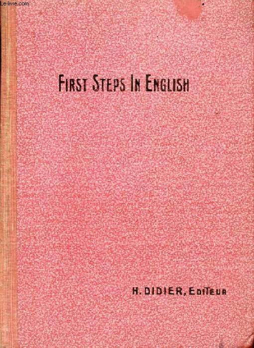 FIRST STEPS IN ENGLISH, PREMIERE ANNEE D'ANGLAIS, CLASSES ELEMENTAIRES ET PREPARATOIRES