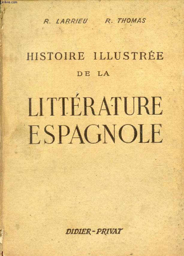 HISTOIRE ILLUSTREE DE LA LITTERATURE ESPAGNOLE, PRECIS METHODIQUE