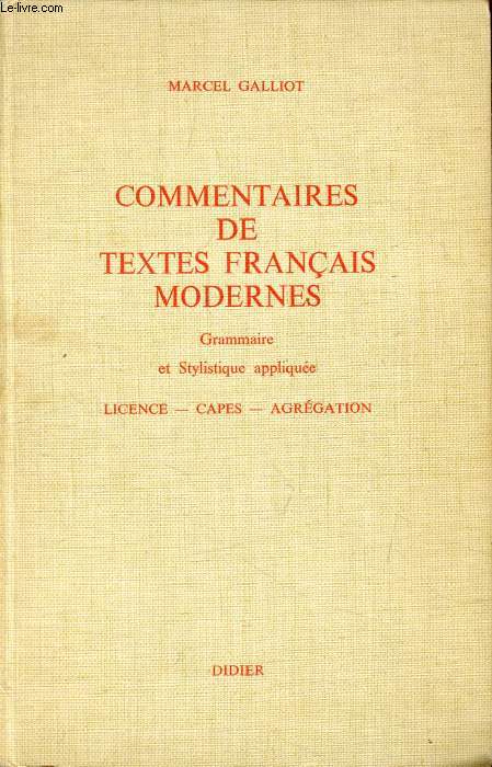 COMMENTAIRES DE TEXTES FRANCAIS MODERNES, Grammaire et Stylistique Applique, Licence, CAPES, Agrgation