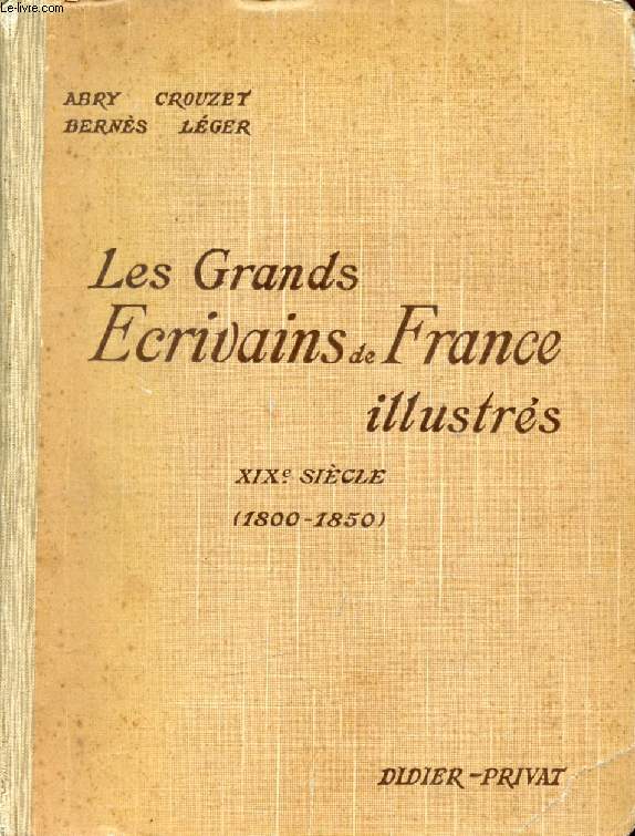 LES GRANDS ECRIVAINS DE FRANCE ILLUSTRES, XIXe SIECLE (1800-1850), MORCEAUX CHOISIS ET ANALYSES