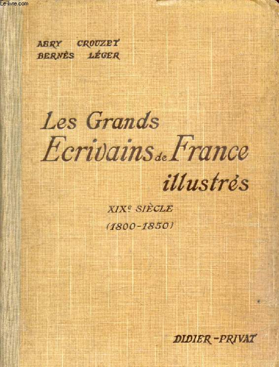 LES GRANDS ECRIVAINS DE FRANCE ILLUSTRES, XIXe SIECLE (1800-1850), MORCEAUX CHOISIS ET ANALYSES