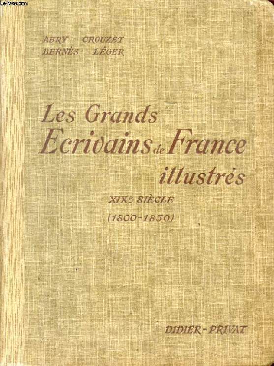 LES GRANDS ECRIVAINS DE FRANCE ILLUSTRES, XIXe SIECLE (1800-1850), MORCEAUX CHOISIS ET ANALYSES