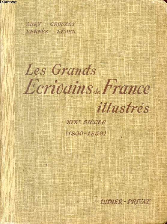 LES GRANDS ECRIVAINS DE FRANCE ILLUSTRES, XIXe SIECLE (1800-1850), MORCEAUX CHOISIS ET ANALYSES