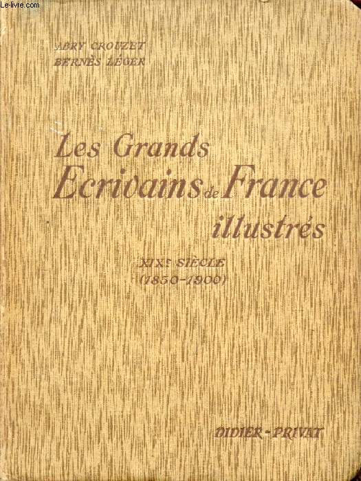 LES GRANDS ECRIVAINS DE FRANCE ILLUSTRES, XIXe SIECLE (1850-1900), MORCEAUX CHOISIS ET ANALYSES