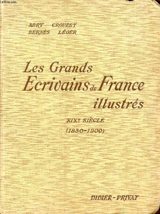 LES GRANDS ECRIVAINS DE FRANCE ILLUSTRES, XIXe SIECLE (1850-1900), MORCEAUX CHOISIS ET ANALYSES