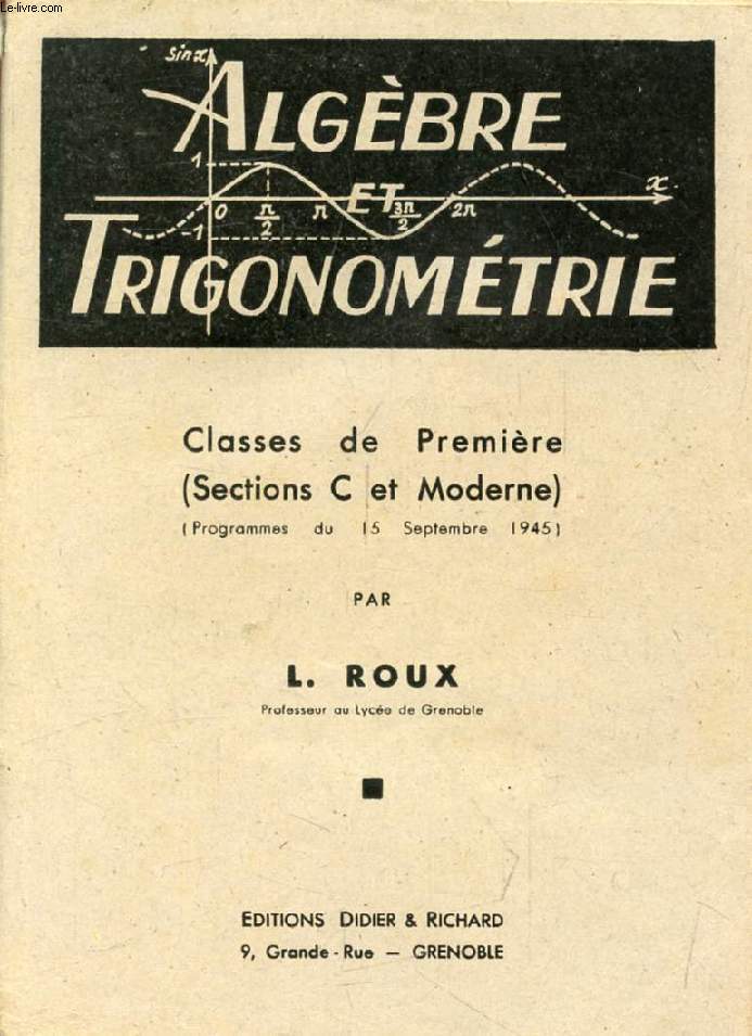 ALGEBRE ET TRIGONOMETRIE, CLASSES DE 1re (C ET MODERNE)