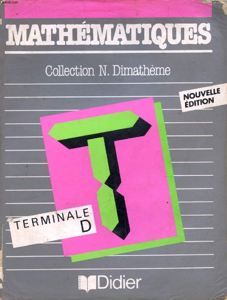 MATHEMATIQUES, CLASSE DE TERMINALE D (DIMATHEME)