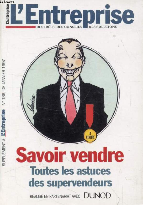 SAVOIR VENDRE, TOUTES LES ASTUCES DES SUPERVENDEURS (L'Entreprise, n 136, Supplment, jan. 1997)