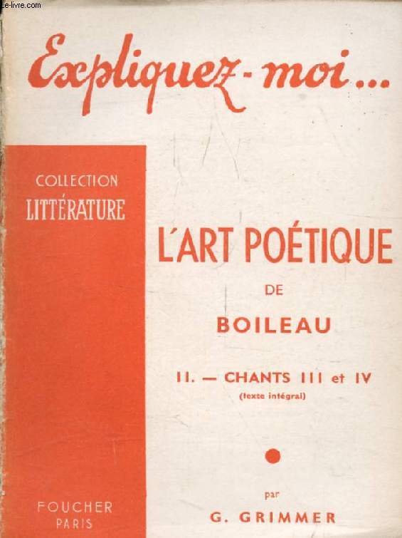 L'ART POETIQUE DE BOILEAU, TOME II, CHANTS III-IV (Expliquez-moi..., Collection Littrature)