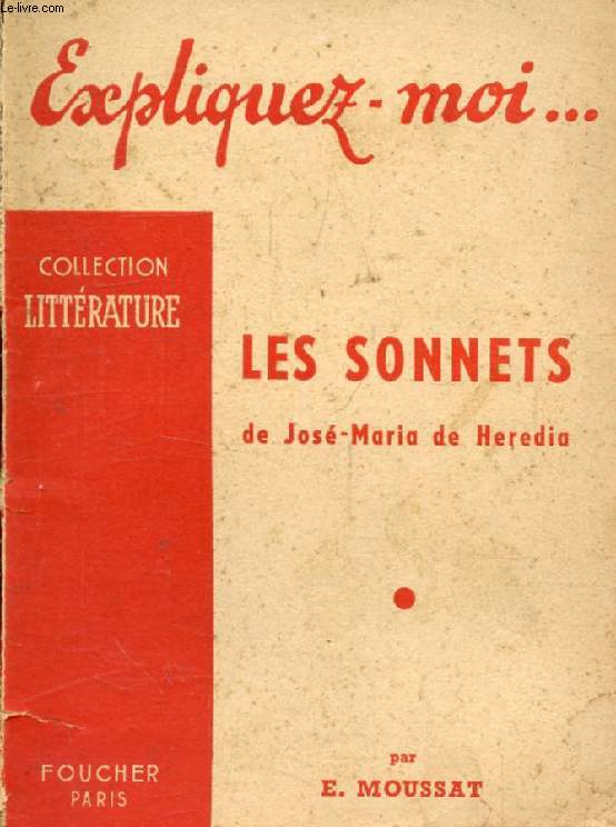 LES SONNETS DE JOSE-MARIA DE HEREDIA (Expliquez-moi..., Collection Littrature)