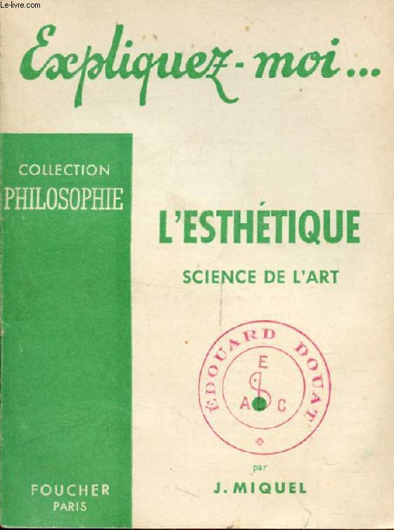 L'ESTHETIQUE, SCIENCE DE L'ART (Expliquez-moi..., Collection Philosophie)