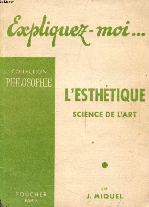 L'ESTHETIQUE, SCIENCE DE L'ART (Expliquez-moi..., Collection Philosophie)