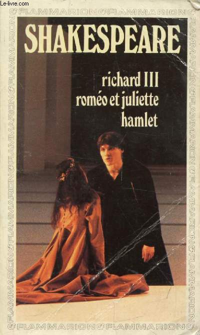 RICHARD III, ROMEO ET JULIETTE, HAMLET