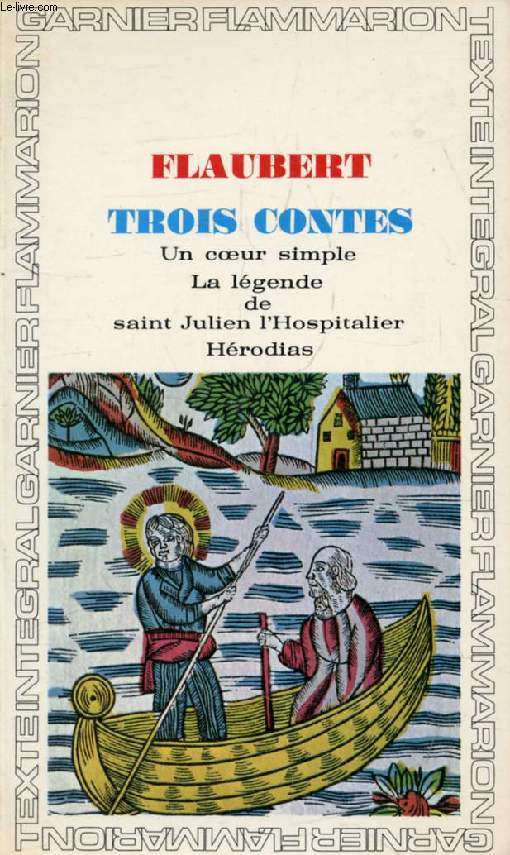 TROIS CONTES (UN COEUR SIMPLE / LA LEGENDE DE SAINT JULIEN L'HOSPITALIER / HERODIAS)