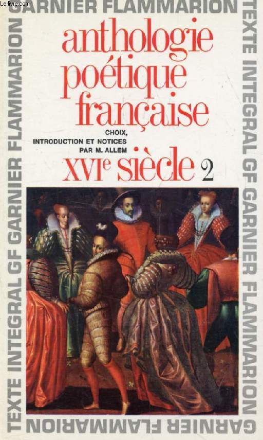 ANTHOLOGIE POETIQUE FRANCAISE, XVIe SIECLE, II