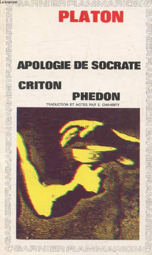APOLOGIE DE SOCRATE, CRITON, PHEDON