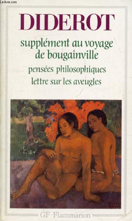 SUPPLEMENT AU VOYAGE DE BOUGAINVILLE, PENSEES PHILOSOPHIQUES (ADDITION AUX PENSEES PHILOSOPHIQUES), LETTRE SUR LES AVEUGLES (ADDITIONS A LA LETTRE SUR LES AVEUGLES)