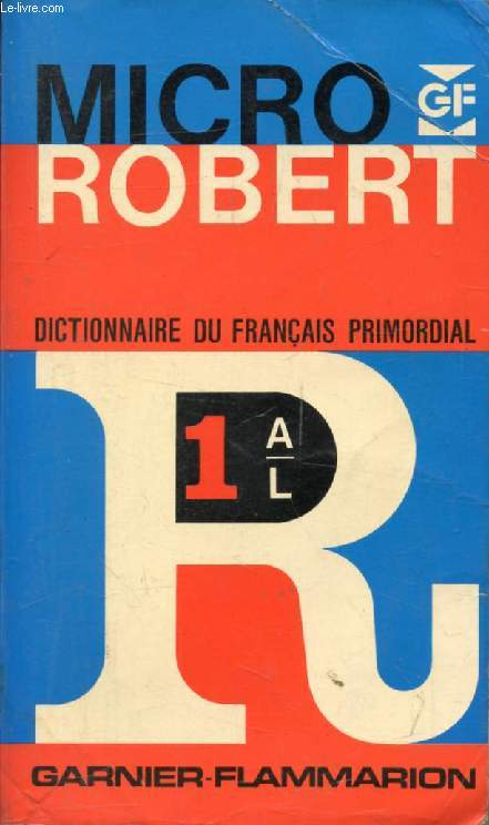 MICRO ROBERT, DICTIONNAIRE DU FRANCAIS PRIMORDIAL, TOME I, A-L