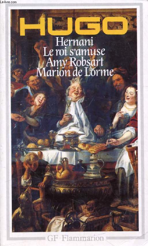 THEATRE (AMY ROBSART, MARION DE LORME, HERNANI, LE ROI S'AMUSE)
