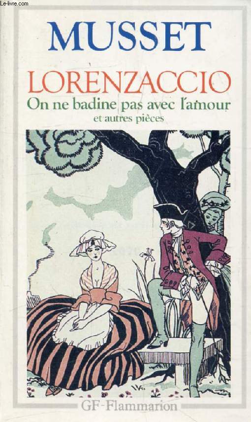 LORENZACCIO, ON NE BADINE PAS AVEC L'AMOUR, ET AUTRES PIECES