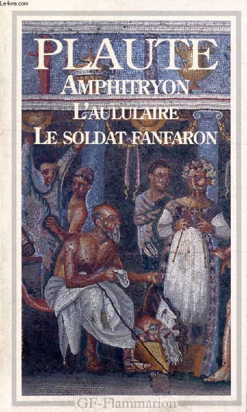 AMPHITRYON, L'AULULAIRE, LE SOLDAT FANFARON
