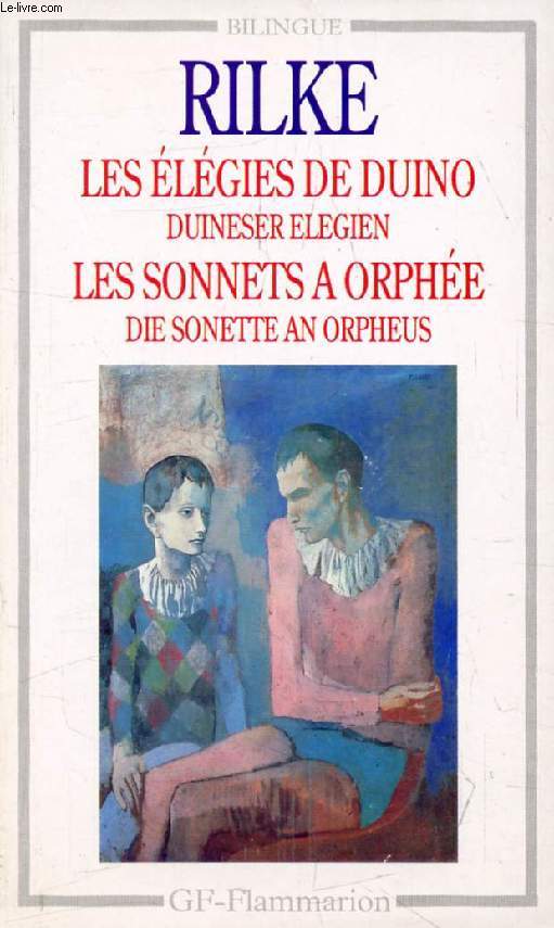 LES ELEGIES DE DUINO, LES SONNETS A ORPHEE (DUISENER ELEGIEN, DIE SONETTE AN ORPHEUS)