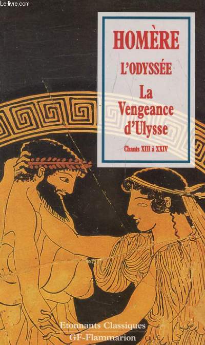 L'ODYSSEE, LA VENGEANCE D'ULYSSE, CHANTS XIII  XXIV