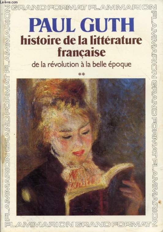 HISTOIRE DE LA LITTERATURE FRANCAISE, TOME II, DE LA REVOLUTION A LA BELLE EPOQUE)