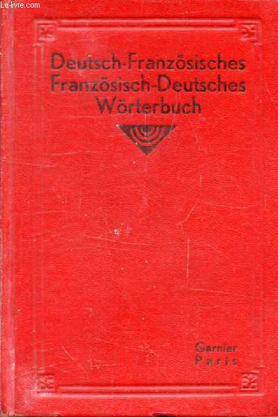 NEUES DEUTSCH-FRANZSISCHES UND FRANZSISCH-DEUTSCHES WRTERBUCH, FR LIERATUR, WISSENSCHAFT, HANDEL UND LEBEN